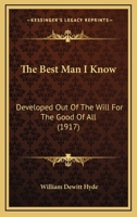 The Best Man I Know: Developed Out Of The Will For The Good Of All 116694557X Book Cover