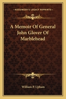 A Memoir of General John Glover, of Marblehead 0548306427 Book Cover