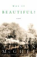 Was It Beautiful?: A Novel 0609609785 Book Cover