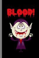 Blood!: Spooky Vampire Halloween Party Scary Hallows Eve All Saint's Day Celebration Gift For Celebrant And Trick Or Treat (6"x9") Lined Notebook To Write In 1691344095 Book Cover