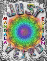 Just Weird: The Mandalas Edition B08PXBGWJV Book Cover