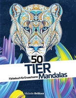 50 Tier-Mandalas: Anti-Stress-Malbuch für Erwachsene - 50 Animal Mandalas (German version) 1914295633 Book Cover