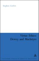 Virtue Ethics: Dewey and MacIntyre (Continuum Studies in American Philosophy) 0826489001 Book Cover