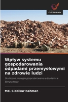 Wplyw systemu gospodarowania odpadami przemyslowymi na zdrowie ludzi (Polish Edition) 6630330943 Book Cover