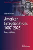 American Exceptionalism, 1607-2025: Power and Limits (Springer Studies in American Politics) 3032207371 Book Cover