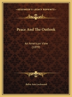 Peace And The Outlook: An American View (1899) 1287608329 Book Cover