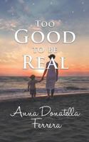 Too Good to be Real 1785070428 Book Cover