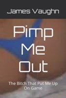 Pimp Me Out: The Bitch That Put Me On Game B086FX8RB9 Book Cover