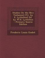 Studies On the New Testament [Tr. by E. Lyttelton] Ed. by W.H. Lyttelton - Primary Source Edition 1289993688 Book Cover