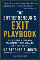 The Entrepreneur’s Exit Playbook: Real-World Strategies for Scaling, Preparing, and Selling a Business B0FBJX7XBP Book Cover