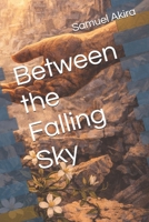 Between the Falling Sky B0GP5LGN1L Book Cover