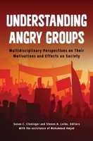 Angry Groups and Politics: How They Change Society, and How We Can Affect Their Behavior 1440833508 Book Cover