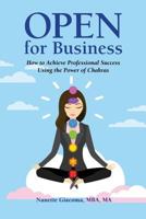 Open for Business: How to Achieve Professional Success Using the Power of Chakras 173291690X Book Cover