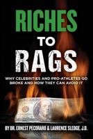 Riches to Rags: Why Rich Celebrities and Pro-Athletes Go Broke and How To Avoid It 1492379433 Book Cover