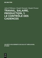 Le Contrloe Des Cadences: Aus: Travail, Salaire, Production, T. 1 3111033333 Book Cover