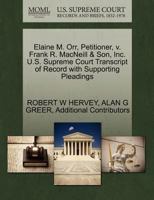 Elaine M. Orr, Petitioner, v. Frank R. MacNeill & Son, Inc. U.S. Supreme Court Transcript of Record with Supporting Pleadings 1270645803 Book Cover