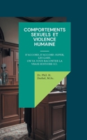 Comportements Sexuels Et Violence Humaine: D'accord, d'accord. Super, les gars. On va vous raconter la vraie histoire ici. 3695144777 Book Cover