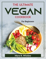 The Ultimate Vegan Cookbook: For Beginners 180437217X Book Cover