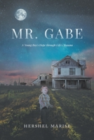 Mr. Gabe: A Young Boy's Hope through Life's Trauma 1662471394 Book Cover