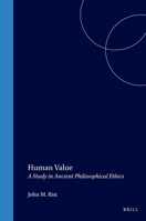 Human Value: A Study in Ancient Philosophical Ethics (Philosophia Antiqua) 9004067574 Book Cover