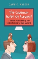 The Caveman Rules of Survival: 3 Simple Rules Used by Our Brains to Keep Us Safe and Well 1782797572 Book Cover