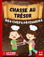 Chasse au Trésor des Chefs Pâtissiers: | Anniversaire pour Enfants | Tout compris Chasse au trésor clef en main : Découpez -> Cachez -> Jouez ! | Filles et garçons enfants 4 5 6 ans. (French Edition) B0DRV9S867 Book Cover