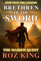 Brethren of the Sword: The Maiden Quest B0DYYH35F8 Book Cover