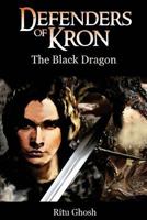 Defenders of Kron: The Black Dragon 1500701815 Book Cover