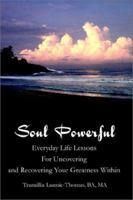 Soul Powerful: Everyday Life Lessons for Uncovering and Recovering Your Greatness Within 059522590X Book Cover