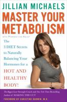 Master Your Metabolism: The 3 Diet Secrets to Naturally Balancing Your Hormones for a Hot and Healthy Body! 0307450740 Book Cover