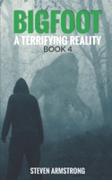 Bigfoot: A Terrifying Reality, Book 4 B0BMDPT8DY Book Cover