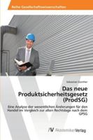 Das neue Produktsicherheitsgesetz (ProdSG): Eine Analyse der wesentlichen Änderungen für den Handel im Vergleich zur alten Rechtslage nach dem GPSG 3639475682 Book Cover