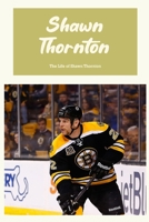 Shawn Thornton: The Life of Shawn Thornton: Living of Shawn Thornton B0BNTXSS82 Book Cover