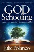 God Schooling: How God Intended Children to Learn 1683508637 Book Cover