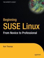Beginning SUSE Linux: From Novice to Professional (Beginning: from Novice to Professional) 1590594584 Book Cover