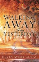 Walking Away from Yesterday 1545604002 Book Cover