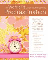 The Worrier's Guide to Overcoming Procrastination: Breaking Free from the Anxiety That Holds You Back 1572248718 Book Cover