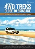 4WD Treks Close to Brisbane - A4 Spiral Bound: The 25 Best Tours Around the Brisbane Region 1922131342 Book Cover