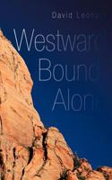 Westward Bound, Alone 1475944306 Book Cover