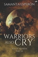 Warriors also cry: Age of Wizards, part III B0DQ4B974K Book Cover