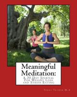 Meaningful Meditation: : A 30 Day Journal For Weight Loss and Emotional Eating 1479207500 Book Cover