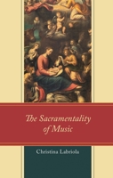 The Sacramentality of Music 1666959359 Book Cover