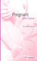 Pregnant With Cancer 1447722639 Book Cover