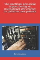 The emotional and social impact during an international war conflict on palliative care patients (Beyond Barriers: Care Without Limits) B0GS6S3JSV Book Cover
