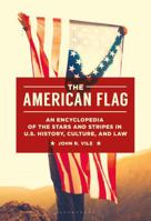 The American Flag: An Encyclopedia of the Stars and Stripes in U.S. History, Culture, and Law B0CLBM5LJ5 Book Cover