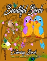 Beautiful Birds Coloring Book New and Expanded Edition: Over 35+ Birds, hummingbirds, Flowerds, Blossoms, Bird Kids And Adults Coloring Book, Fun, and ... (Large Print Relaxing Coloring Book Best Gift B08Q5QGG84 Book Cover