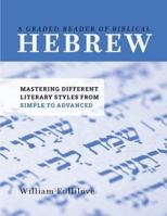 A Graded Reader of Biblical Hebrew: Mastering Different Literary Styles from Simple to Advanced 1629956481 Book Cover
