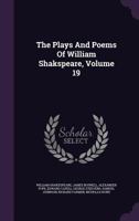 The Plays And Poems Of William Shakspeare, Volume 19... 1346350175 Book Cover