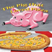 The Pig That Loved Pizza 1542856256 Book Cover