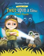 Twice Upon a Time: Little Thumb (Fairytales Retold Book 3) 1985230828 Book Cover